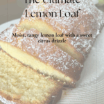 The Ultimate Lemon Loaf – So Moist and Tangy