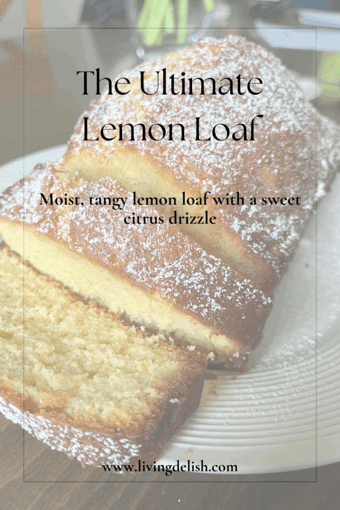The Ultimate Lemon Loaf – So Moist and Tangy